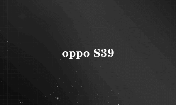 oppo S39