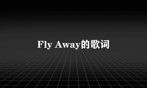 Fly Away的歌词