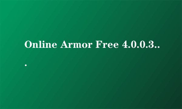 Online Armor Free 4.0.0.35-免费版本 怎么样?