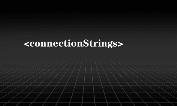 <connectionStrings>